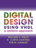 William J. Dally, R. Curtis Harting & Tor Aamodt - Digital Design Using VHDL
